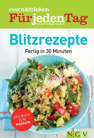 Cover of the book ESSEN & TRINKEN FÜR JEDEN TAG - Blitzrezepte by Naumann & Göbel Verlag