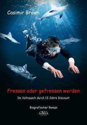 Cover of the book Fressen oder gefressen werden by Franky Kuchenbecker