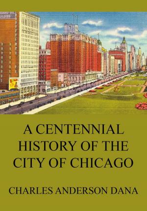 Cover of the book A Centennial history of the city of Chicago by Fritz Mauthner