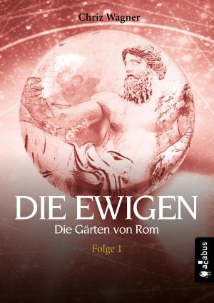 Cover of the book DIE EWIGEN. Die Gärten von Rom by Carsten Zehm