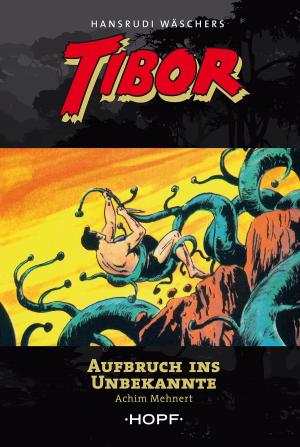 Cover of Tibor 7: Aufbruch ins Unbekannte