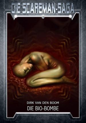 Cover of the book Die Scareman-Saga 10: Die Bio-Bombe by Dirk van den Boom