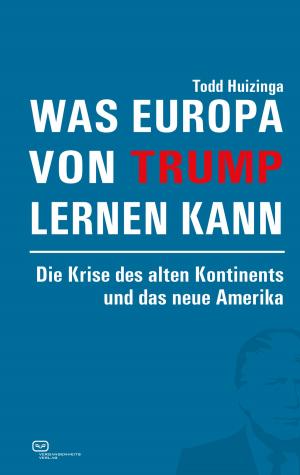 Cover of the book Was Europa von Trump lernen kann by Alexander Schug