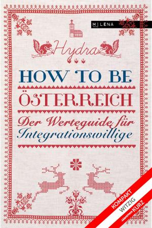 Cover of the book How to be Österreich by Austrofred, Jan Off, Tex Rubinowitz, Nora Gomringer, Paul Pizzera, Mieze Medusa, Cornelia Travnicek, Peter Zimmermann