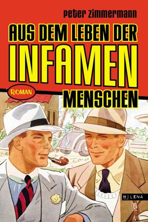 Cover of the book Aus dem Leben der infamen Menschen by Austrofred, Jan Off, Tex Rubinowitz, Nora Gomringer, Paul Pizzera, Mieze Medusa, Cornelia Travnicek, Peter Zimmermann