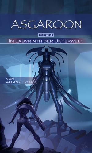 Cover of the book ASGAROON (4) - Im Labyrinth der Unterwelt by Ann-Kathrin Karschnick, Papierverzierer Verlag