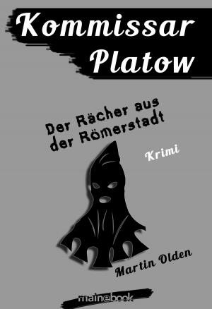 Cover of the book Kommissar Platow, Band 8: Der Rächer aus der Römerstadt by Annette Biemer, Inga Lilja Guðjónsdóttir