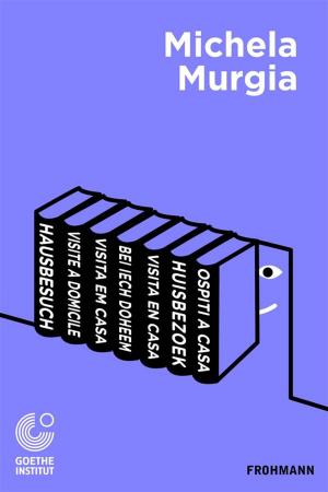 Cover of the book Hausbesuch. Francoforte – Marsiglia sola andata by Gonçalo M. Tavares, Nicolas Ehler, Goethe-Institut, Nicolas Ehler