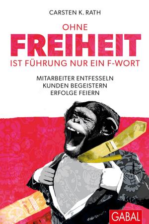 Cover of the book Ohne Freiheit ist Führung nur ein F-Wort by Hermann Scherer