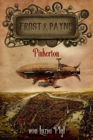 Cover of the book Frost & Payne - Band 7: Pinkerton (Steampunk) by Nicole Böhm