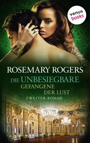 Book cover of Die Unbesiegbare - Zweiter Roman: Gefangene der Lust