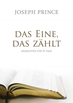 Cover of the book Das Eine, das zählt by Joseph Prince