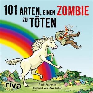 Cover of the book 101 Arten, einen Zombie zu töten by Rosanna Pansino