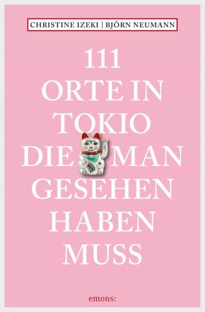 Cover of the book 111 Orte in Tokio, die man gesehen haben muss by Carsten Sebastian Henn