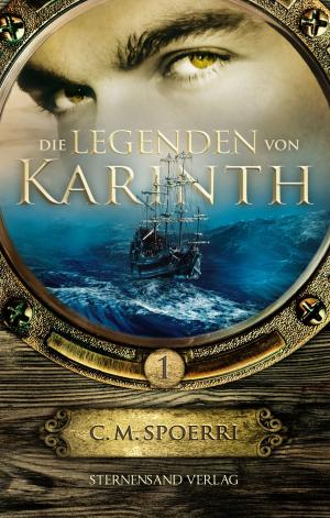 Cover of the book Die Legenden von Karinth 1 by C. M. Spoerri, Jasmin Romana Welsch