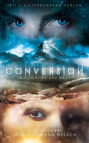 Cover of the book Conversion 1: Zwischen Tag und Nacht by Jasmin Romana Welsch