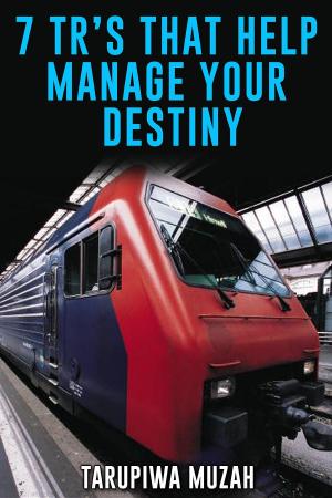 Cover of the book 7 TR's That Help Manage Your Destiny by Sunshine Rodgers