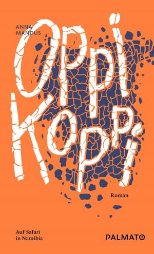 Cover of the book Oppikoppi. Auf Safari in Namibia. by Karyn Gerrard