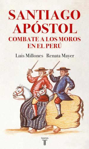 Cover of the book Santiago Apóstol combate a los moros en el Perú by Jorge Eslava