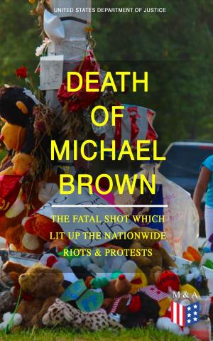 Cover of the book Death of Michael Brown - The Fatal Shot Which Lit Up the Nationwide Riots & Protests by John Muir