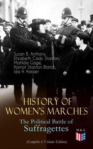 Book cover of History of Women's Marches – The Political Battle of Suffragettes (Complete 6 Volume Edition)