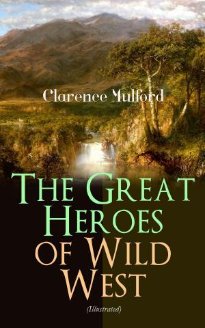 bigCover of the book The Great Heroes of Wild West (Illustrated) by 