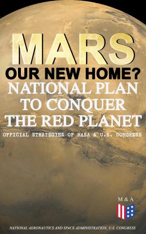 Book cover of Mars: Our New Home? - National Plan to Conquer the Red Planet (Official Strategies of NASA & U.S. Congress)
