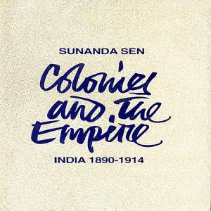 Cover of the book Colonies and the Empire 18901914 by Muchkund Dubey