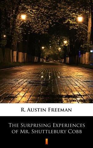 Cover of the book The Surprising Experiences of Mr. Shuttlebury Cobb by R. Austin Freeman
