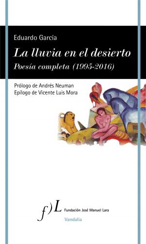 Cover of the book La lluvia en el desierto. Poesía completa (1995-2016) by Clara Sánchez