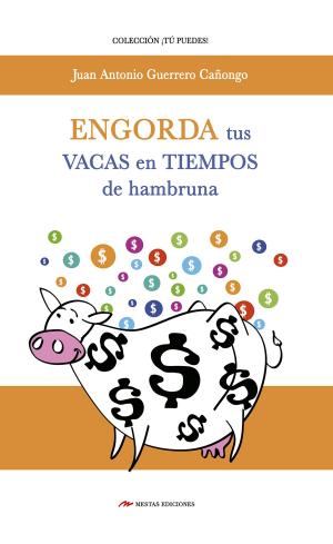 Cover of the book Engorda tus vacas en tiempos de hambruna by Dr. Ángel Briones Barco