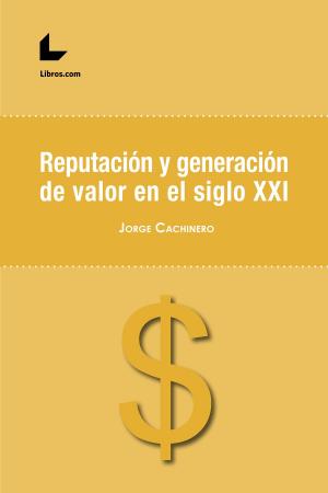 Cover of the book Reputación y generación de valor en el siglo XXI by Pedro Guillén