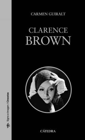 Cover of the book Clarence Brown by Antonio Gil Ambrona