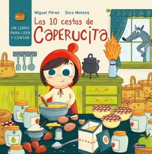 Cover of the book Las 10 cestas de Caperucita by Javier G. Matallanas, Joaquín Maroto