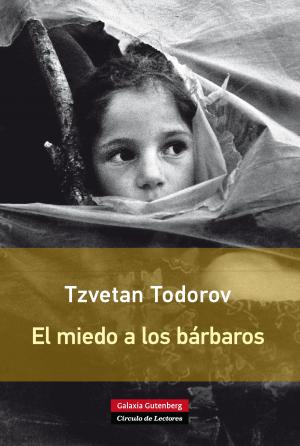Cover of the book El miedo a los bárbaros by Tzvetan Todorov