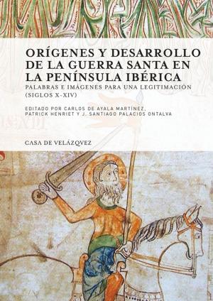 Cover of the book Orígenes y desarrollo de la guerra santa en la Península Ibérica by François Cadiou
