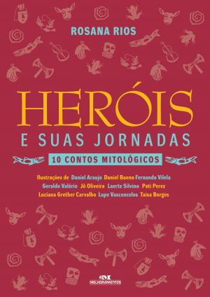 Cover of the book Heróis e Suas Jornadas by José Mauro de Vasconcelos, Luiz Antonio Aguiar