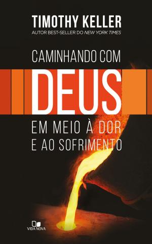 Cover of the book Caminhando com Deus em meio à dor e ao sofrimento by Ajith Fernando