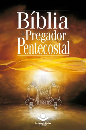 Cover of the book Bíblia do Pregador Pentecostal by Sociedade Bíblica do Brasil, Jairo Miranda