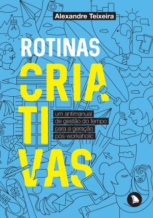 Cover of the book Rotinas criativas by Alexandre Teixeira