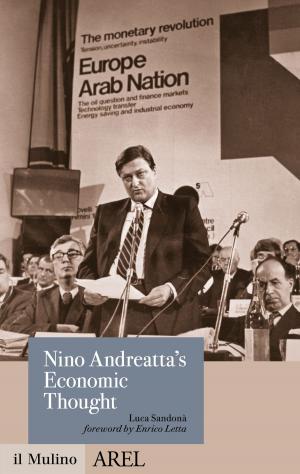 Cover of the book Nino Andreatta’s Economic Thought by Federico, Bonaglia, Vincenzo, de Luca