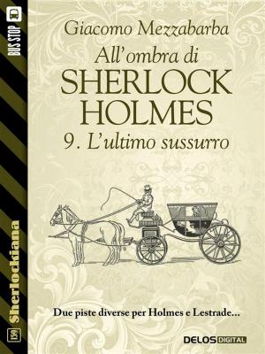 Book cover of All'ombra di Sherlock Holmes - 9. L'ultimo sussurro
