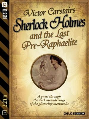 Cover of the book Sherlock Holmes and the Last Pre-Raphaelite by Silvio Sosio