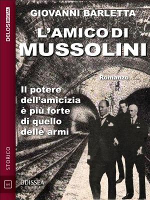 Cover of the book L'amico di Mussolini by Sandro Battisti, Giovanni De Matteo