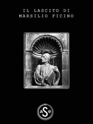 Cover of the book Il Lascito di Marsilio Ficino by Bully King Magazine