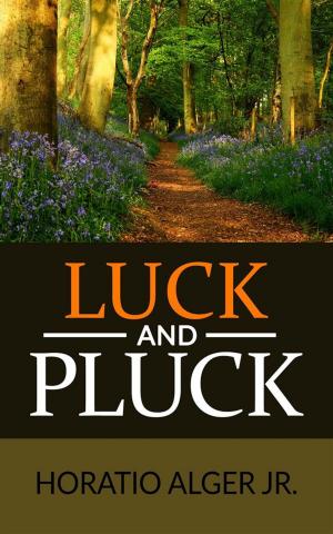 Cover of the book Luck and Pluck or John Oakley's Inheritance (Illustrated) by Niall Hunter