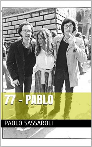 Cover of the book 77 - Pablo by Paolo Sassaroli, Paolo Sassaroli