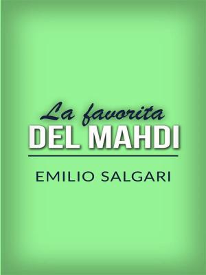 Cover of the book La favorita del Mahdi by Emilio Salgari