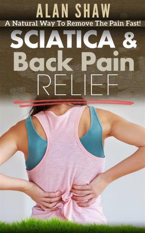 Cover of the book Sciatica & Back Pain Relief by Drake McCloud