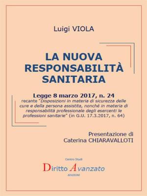 Cover of LA NUOVA RESPONSABILITA' SANITARIA (L. 8.3.2017, n. 24, Disposizioni in materia di sicurezza delle cure e della persona assistita, nonché in materia di responsabilità professionale degli esercenti le professioni sanitarie, in G.U. 17.3.2017, n. 64)